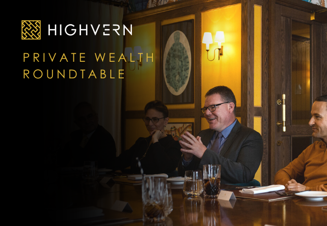 Review of HIGHVERN’s Private Wealth Roundtable