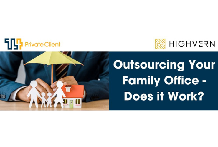Outsourcing your Family Office – Does it work?