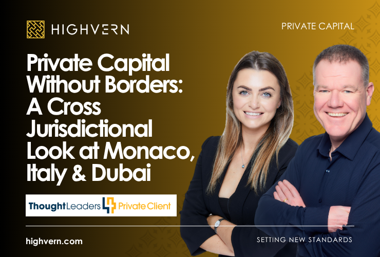Private Capital Without Borders: A Cross Jurisdictional Look at Monaco, Italy & Dubai